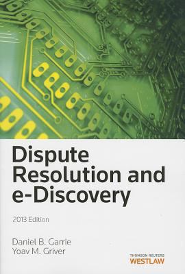Dispute Resolution and E-Discovery, 2013 0314604499 Book Cover