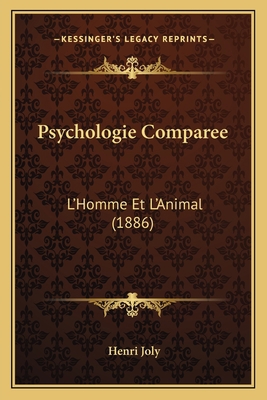 Psychologie Comparee: L'Homme Et L'Animal (1886) [French] 1166314731 Book Cover