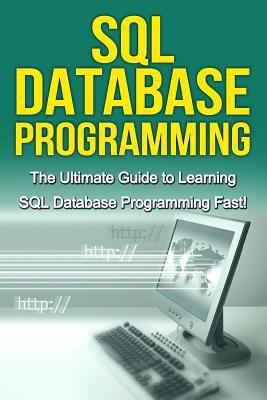 SQL Database Programming: The Ultimate Guide to... 1517080576 Book Cover