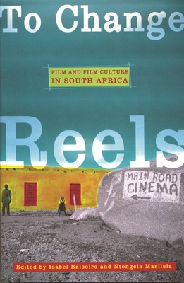 To Change Reels: Film and Culture in South Africa 0814330010 Book Cover