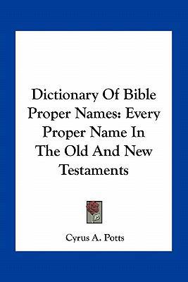 Dictionary of Bible Proper Names: Every Proper ... 1163274283 Book Cover