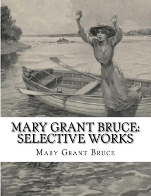 Mary Grant Bruce: Selective Works 1523827734 Book Cover