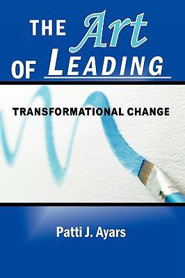The Art of Leading Transformational Change 1449026052 Book Cover