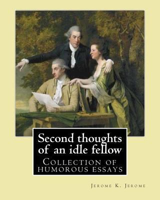 Second thoughts of an idle fellow By: Jerome K.... 1543281893 Book Cover