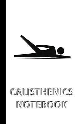 CALISTHENICS NOTEBOOK [ruled Notebook/Journal/D... 1714719952 Book Cover