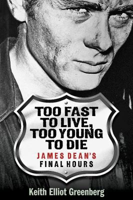 Too Fast to Live, Too Young to Die: James Dean'... 1480360309 Book Cover