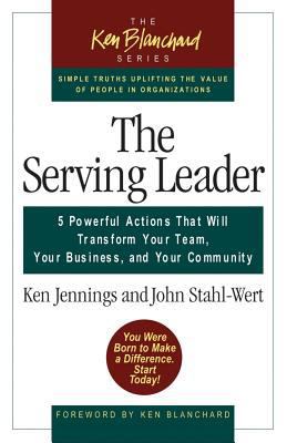 The Serving Leader: Five Powerful Actions That ... 1576752658 Book Cover