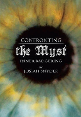 Confronting the Myst: Inner Badgering 1669855295 Book Cover