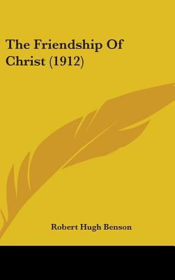 The Friendship Of Christ (1912) 1437197914 Book Cover