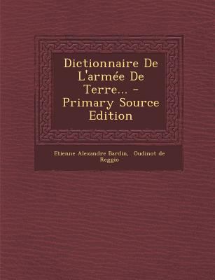 Dictionnaire de L'Armee de Terre... [French] 1294103903 Book Cover