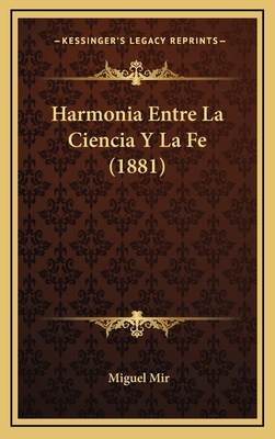 Harmonia Entre La Ciencia Y La Fe (1881) [Spanish] 1168595800 Book Cover