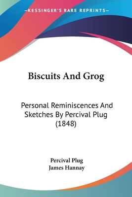 Biscuits And Grog: Personal Reminiscences And S... 1436789877 Book Cover