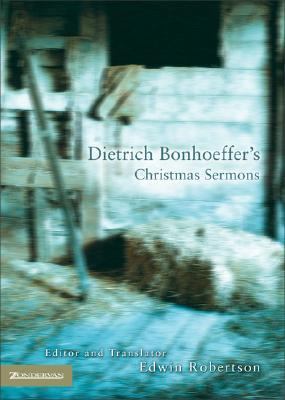 Dietrich Bonhoeffer's Christmas Sermons 031025955X Book Cover