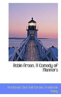 Robin Aroon, a Comedy of Manners 1117480267 Book Cover