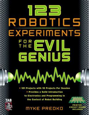123 Robotics Experiments for the Evil Genius [W... 0071413588 Book Cover