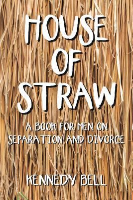House of Straw: A Book for Men on Separation an... 1483471950 Book Cover
