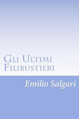 Gli Ultimi Filibustieri [Italian] 1477619550 Book Cover