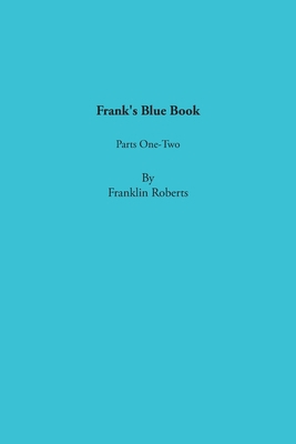 Frank's Blue Book: Parts One-Two 166248495X Book Cover