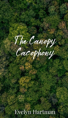 The Canopy Cacophony 1805671642 Book Cover