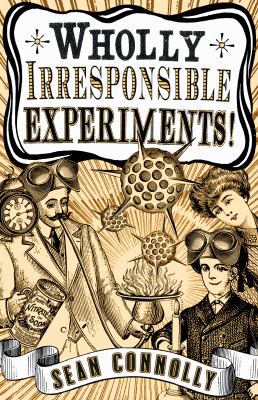 Wholly Irresponsible Experiments! 1840468122 Book Cover