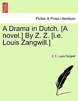 A Drama in Dutch. [A Novel.] by Z. Z. [I.E. Lou... 1241171742 Book Cover