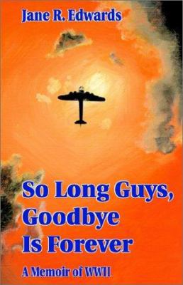 So Long Guys, Goodbye is Forever 1401030750 Book Cover
