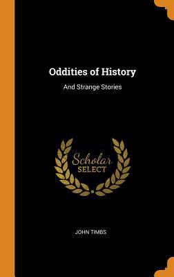 Oddities of History: And Strange Stories 0343612232 Book Cover