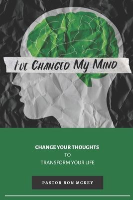 I've Changed My Mind: Change Your Thoughts to T... 1734330104 Book Cover