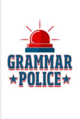 Grammar Police: Funny Teacher Quote Journal | Notebook | Workbook For Education, Learning & Witty Teaching Jokes Fans - 6x9 - 100 Graph Paper Pages