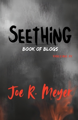 Seething: Book of Blogs - Volume 4 [Large Print] B0GVGRV1TK Book Cover