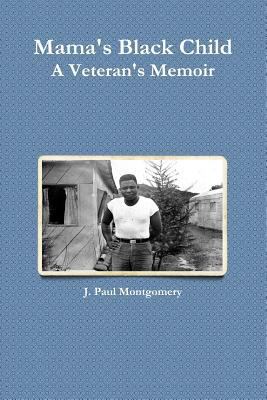 Mama's Black Child: A Veteran's Memoir 1484168577 Book Cover