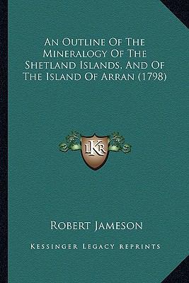 An Outline Of The Mineralogy Of The Shetland Is... 1164575236 Book Cover