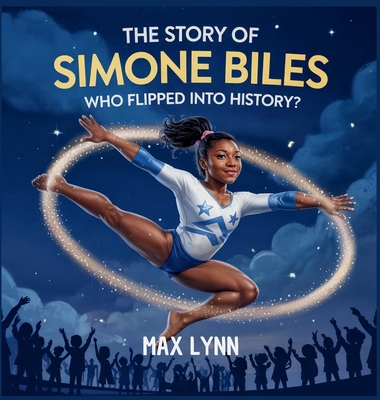 The Story of Simone Biles: Who Flipped Into His... B0F7VD231B Book Cover