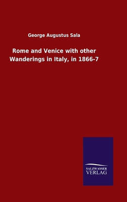 Rome and Venice with other Wanderings in Italy,... 3846052450 Book Cover