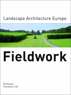 Fieldwork: Landscape Architecture Europe (Lands... 3764375086 Book Cover