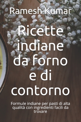 Ricette indiane da forno e di contorno: Formule... [Italian] B095Q7WX2T Book Cover