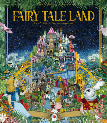 Fairy Tale Land: 12 Classic Tales Reimagined 0711247536 Book Cover