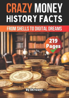 Crazy History Facts About Money: From Shells to... B0F1KVX9RD Book Cover