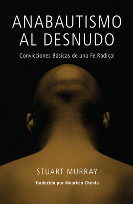 Anabautismo al Desnudo: Convicciones Basicas de... [Spanish] 0836196147 Book Cover