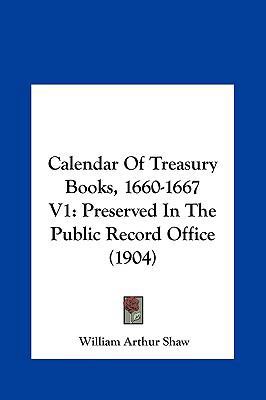 Calendar of Treasury Books, 1660-1667 V1: Prese... 1162264853 Book Cover