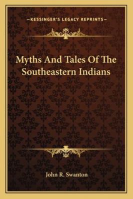 Myths And Tales Of The Southeastern Indians 1163192457 Book Cover