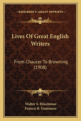 Lives Of Great English Writers: From Chaucer To... 1163992356 Book Cover