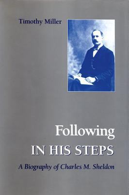 Following in His Steps: A Biography of Charles ... 1621900118 Book Cover