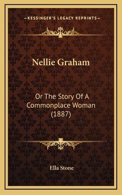 Nellie Graham: Or The Story Of A Commonplace Wo... 1166351653 Book Cover