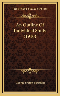An Outline of Individual Study (1910) 1164738038 Book Cover