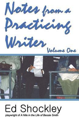 Notes from a Practicing Writer: The Craft, Care... 0972690638 Book Cover