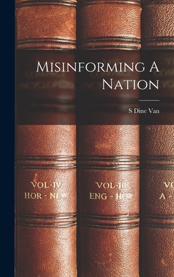 Misinforming A Nation 1018992731 Book Cover