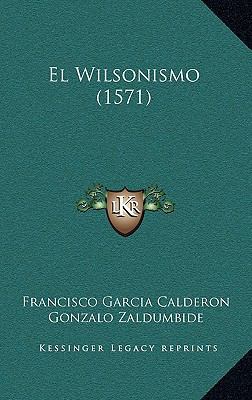 El Wilsonismo (1571) [Spanish] 1168879477 Book Cover