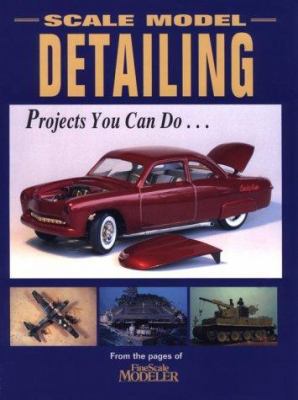 Scale Model Detailing: Projects You Can Do 0890242097 Book Cover