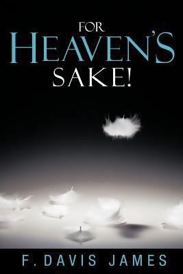 For Heaven's Sake! 1458206971 Book Cover